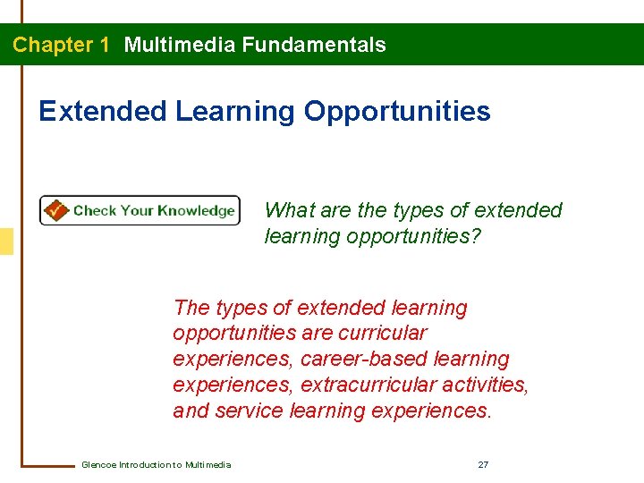 Chapter 1 Multimedia Fundamentals Extended Learning Opportunities What are the types of extended learning