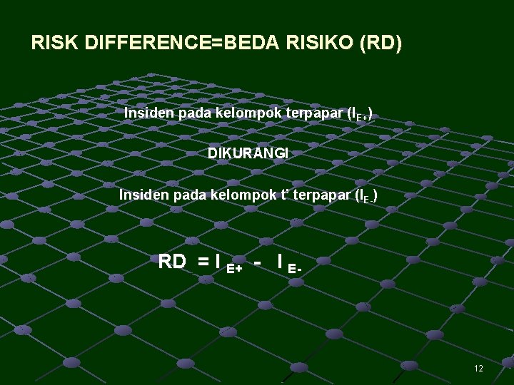RISK DIFFERENCE=BEDA RISIKO (RD) Insiden pada kelompok terpapar (IE+) DIKURANGI Insiden pada kelompok t’
