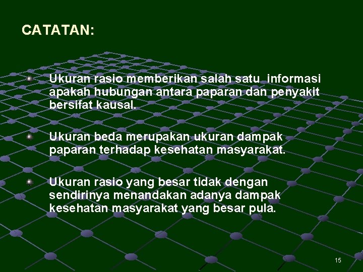 CATATAN: Ukuran rasio memberikan salah satu informasi apakah hubungan antara paparan dan penyakit bersifat CATATAN: Ukuran rasio memberikan salah satu informasi apakah hubungan antara paparan dan penyakit bersifat