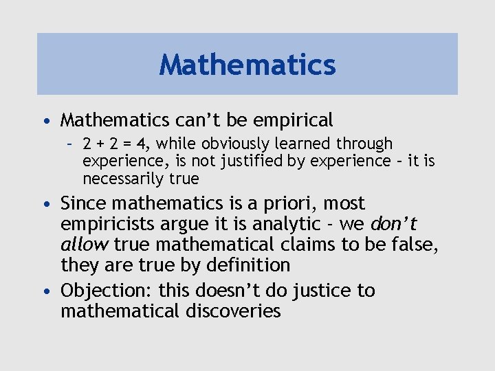 Mathematics • Mathematics can’t be empirical – 2 + 2 = 4, while obviously