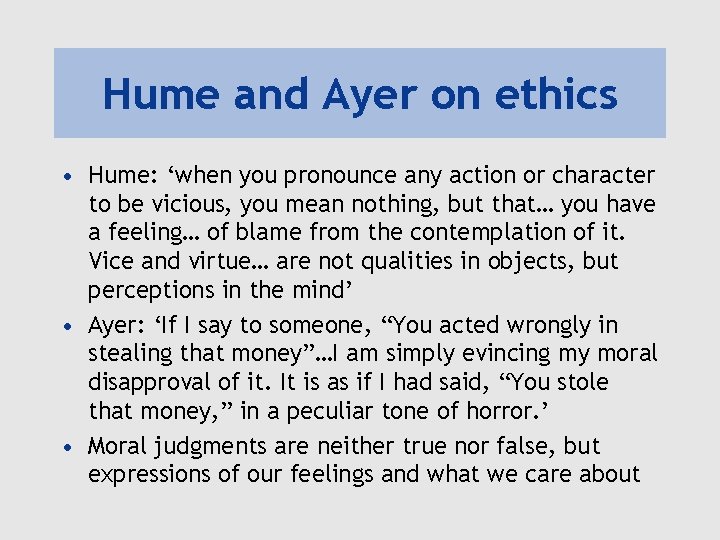 Hume and Ayer on ethics • Hume: ‘when you pronounce any action or character
