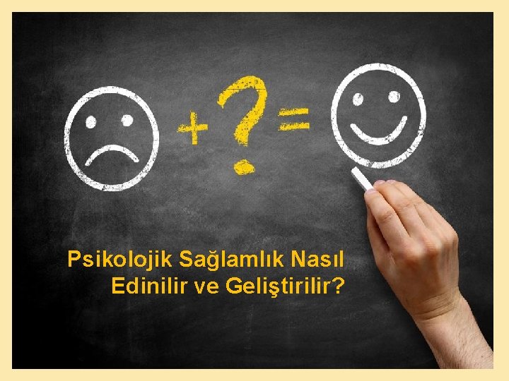 Psikolojik Sağlamlık Nasıl Edinilir ve Geliştirilir? 