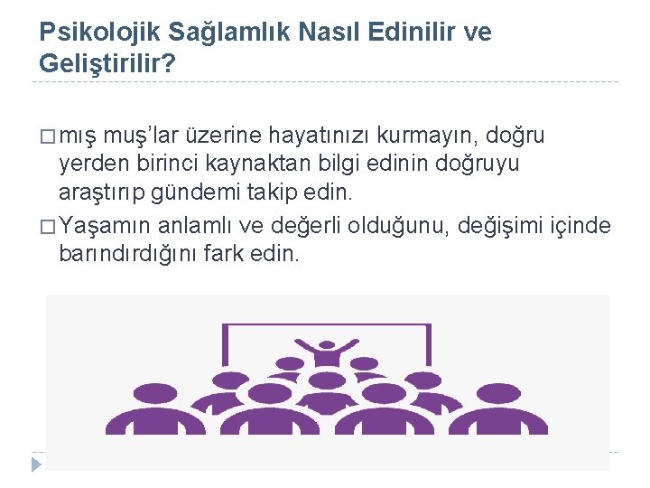 Psikolojik Sağlamlık Nasıl Edinilir ve Geliştirilir? � mış muş’lar üzerine hayatınızı kurmayın, doğru yerden