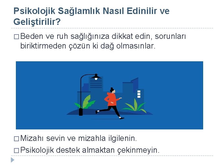 Psikolojik Sağlamlık Nasıl Edinilir ve Geliştirilir? � Beden ve ruh sağlığınıza dikkat edin, sorunları