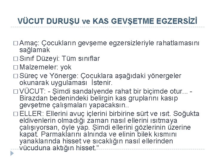 VÜCUT DURUŞU ve KAS GEVŞETME EGZERSİZİ � Amaç: Çocukların gevşeme egzersizleriyle rahatlamasını sağlamak �