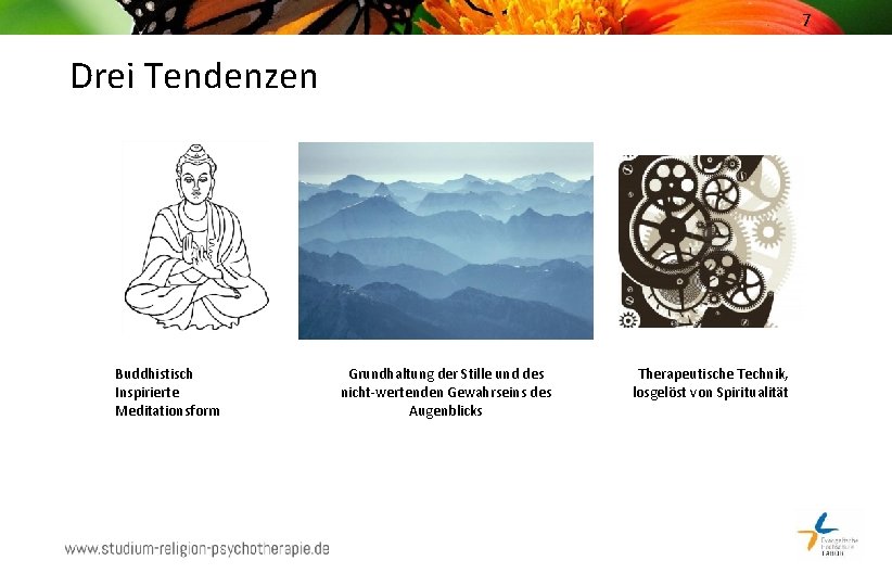 7 Drei Tendenzen Buddhistisch Inspirierte Meditationsform Grundhaltung der Stille und des nicht-wertenden Gewahrseins des