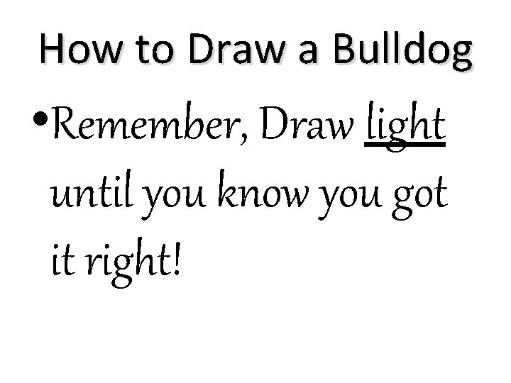 How to Draw a Bulldog • Remember, Draw light until you know you got