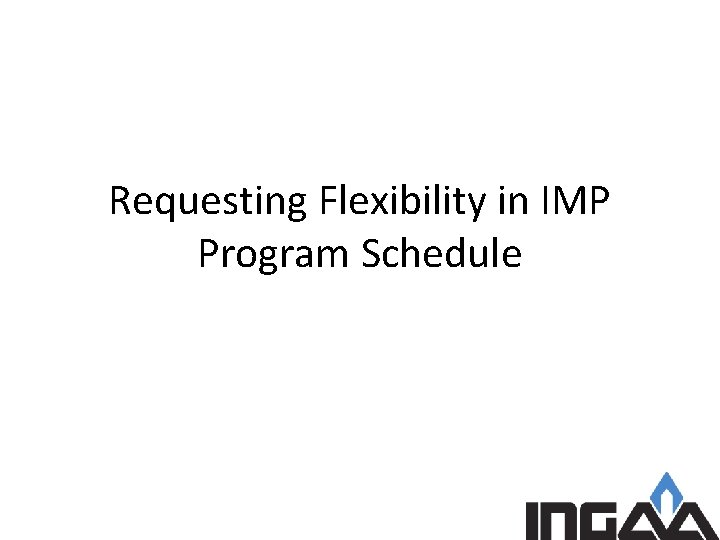 Requesting Flexibility in IMP Program Schedule 