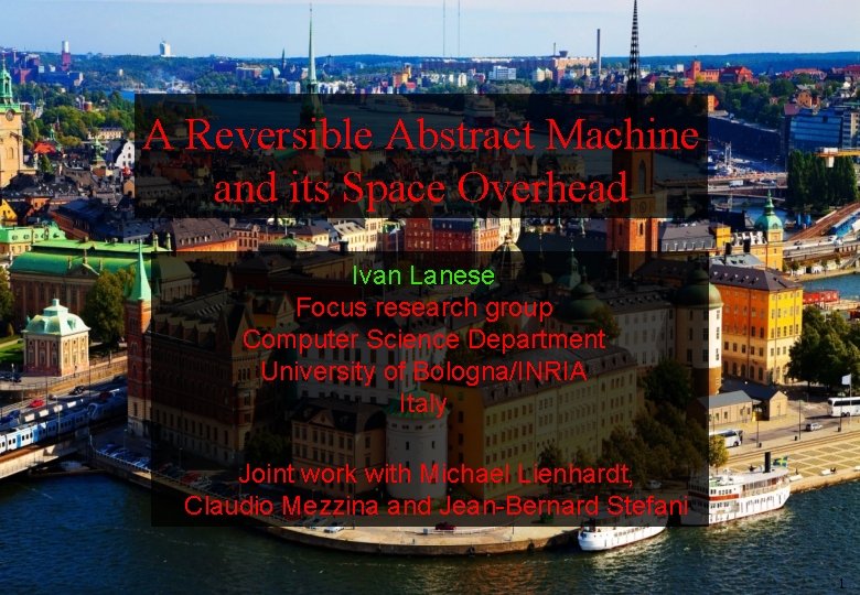 A Reversible Abstract Machine and its Space Overhead Ivan Lanese Focus research group Computer