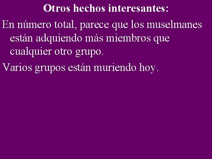 Otros hechos interesantes: En número total, parece que los muselmanes están adquiendo más miembros