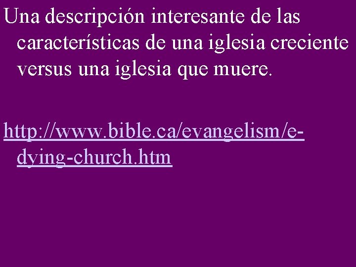 Una descripción interesante de las características de una iglesia creciente versus una iglesia que
