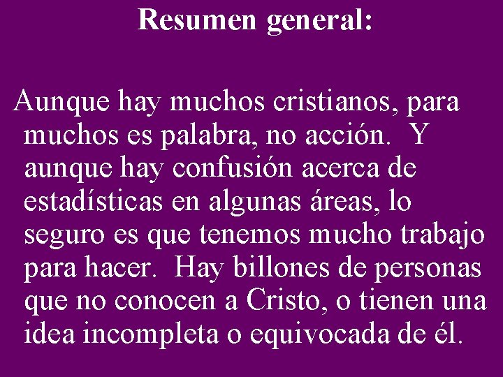 Resumen general: Aunque hay muchos cristianos, para muchos es palabra, no acción. Y aunque