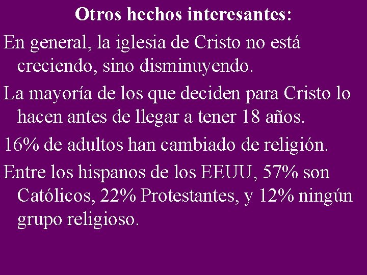 Otros hechos interesantes: En general, la iglesia de Cristo no está creciendo, sino disminuyendo.