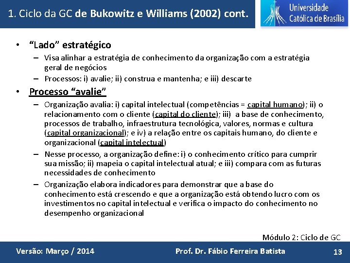 1. Ciclo da GC de Bukowitz e Williams (2002) cont. • “Lado” estratégico –