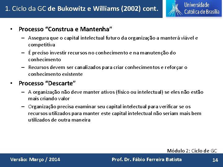 1. Ciclo da GC de Bukowitz e Williams (2002) cont. • Processo “Construa e