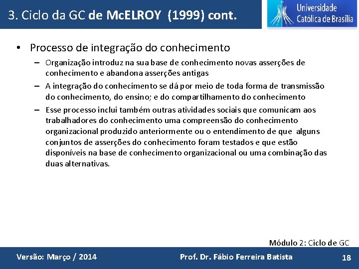 3. Ciclo da GC de Mc. ELROY (1999) cont. • Processo de integração do