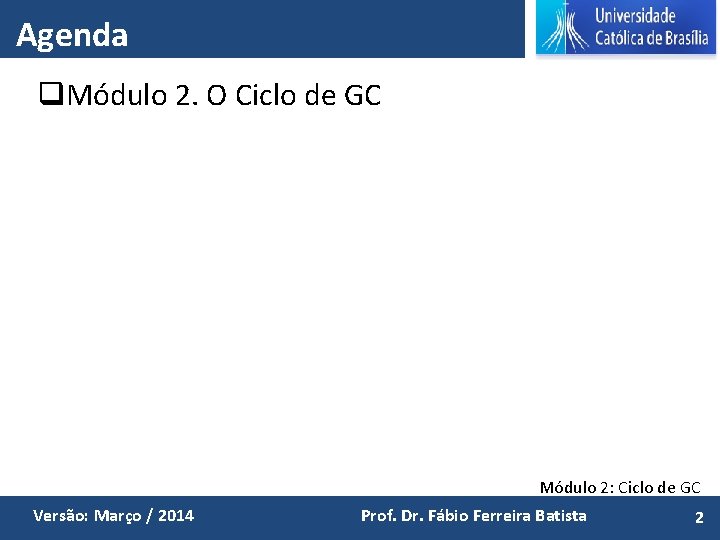 Agenda q. Módulo 2. O Ciclo de GC Módulo 2: Ciclo de GC Versão: