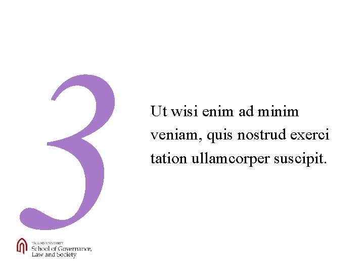 3 Ut wisi enim ad minim veniam, quis nostrud exerci tation ullamcorper suscipit. 