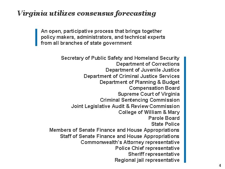 Virginia utilizes consensus forecasting An open, participative process that brings together policy makers, administrators,