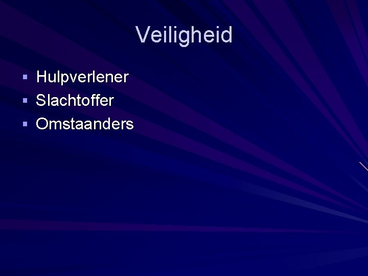 Veiligheid § Hulpverlener § Slachtoffer § Omstaanders 
