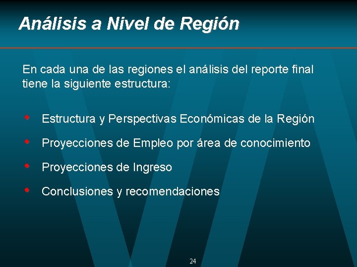 Análisis a Nivel de Región En cada una de las regiones el análisis del