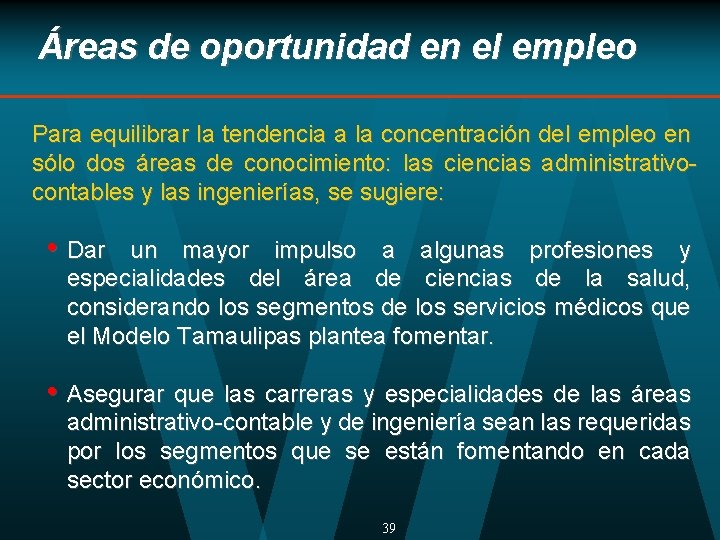 Áreas de oportunidad en el empleo Para equilibrar la tendencia a la concentración del