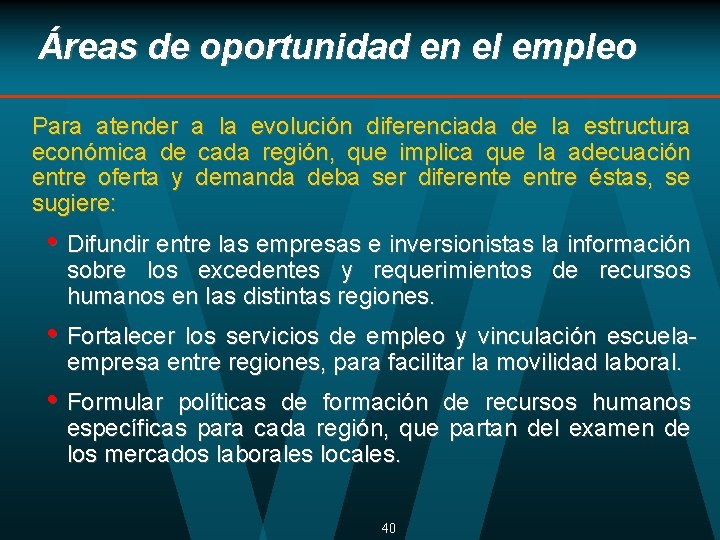 Áreas de oportunidad en el empleo Para atender a la evolución diferenciada de la