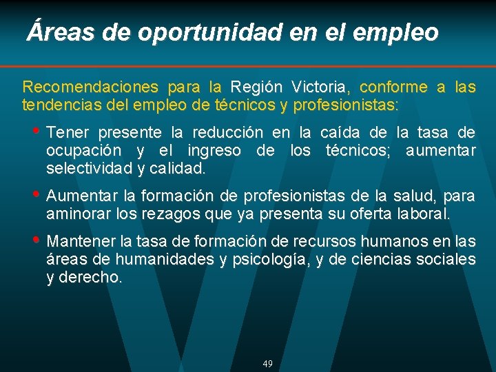 Áreas de oportunidad en el empleo Recomendaciones para la Región Victoria, conforme a las