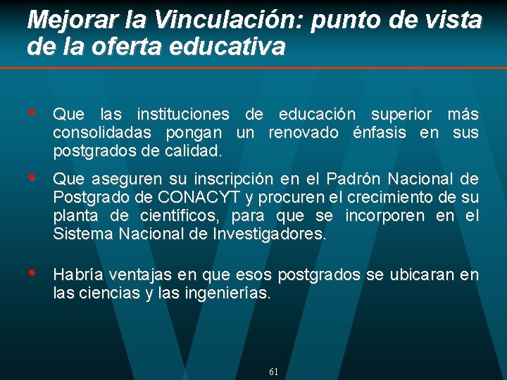 Mejorar la Vinculación: punto de vista de la oferta educativa • Que las instituciones