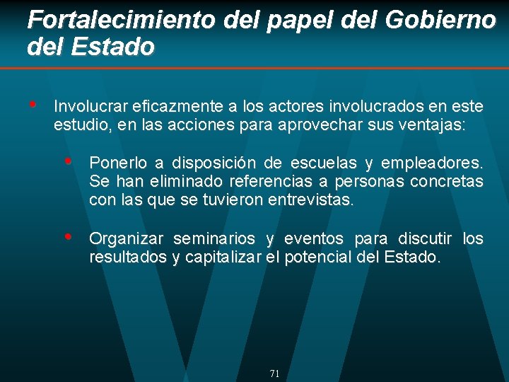 Fortalecimiento del papel del Gobierno del Estado • Involucrar eficazmente a los actores involucrados