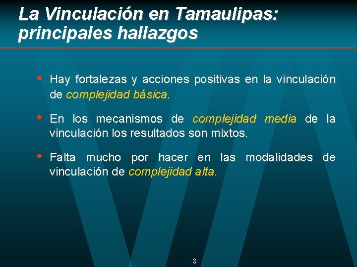 La Vinculación en Tamaulipas: principales hallazgos • Hay fortalezas y acciones positivas en la