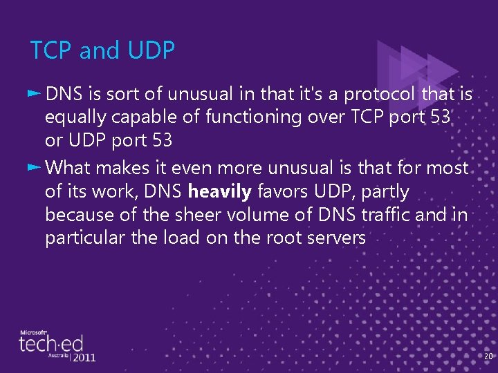 TCP and UDP ► DNS is sort of unusual in that it's a protocol