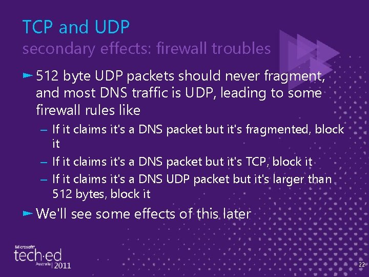 TCP and UDP secondary effects: firewall troubles ► 512 byte UDP packets should never