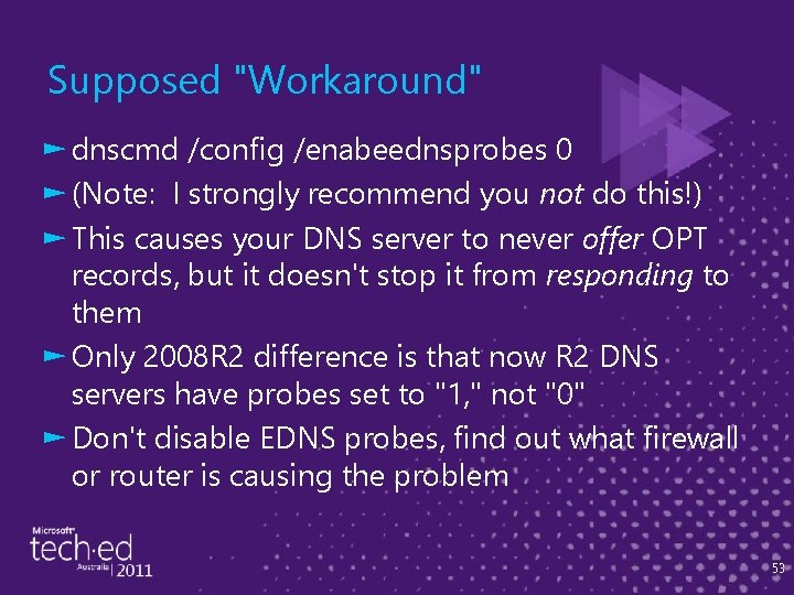 Supposed "Workaround" ► dnscmd /config /enabeednsprobes 0 ► (Note: I strongly recommend you not