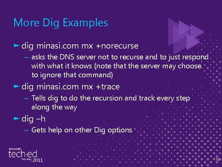 More Dig Examples ► dig minasi. com mx +norecurse – asks the DNS server