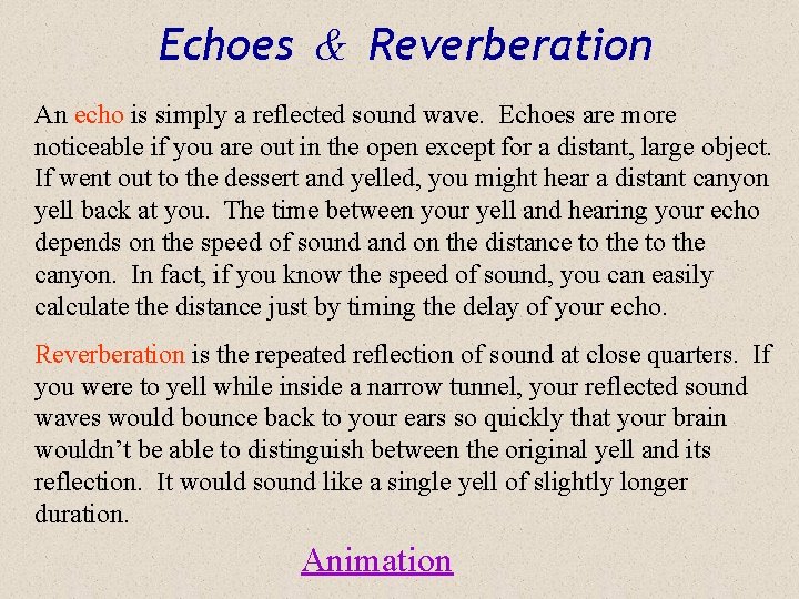 Echoes & Reverberation An echo is simply a reflected sound wave. Echoes are more