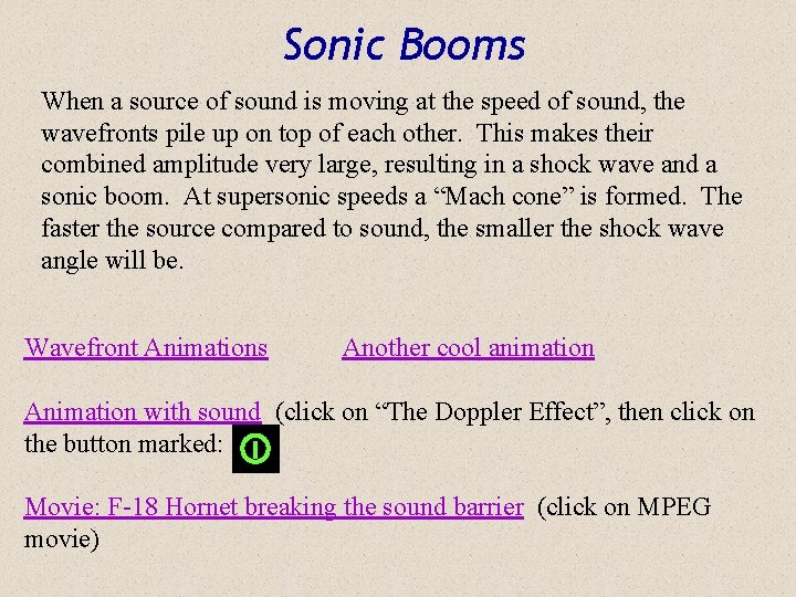 Sonic Booms When a source of sound is moving at the speed of sound,