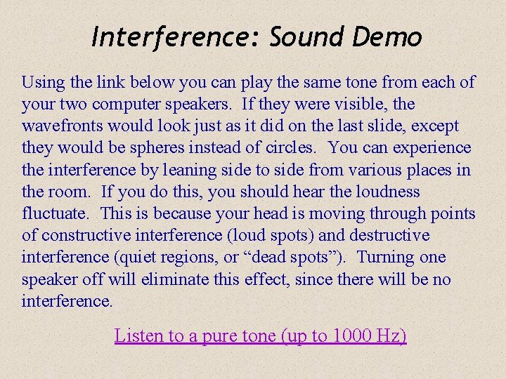 Interference: Sound Demo Using the link below you can play the same tone from