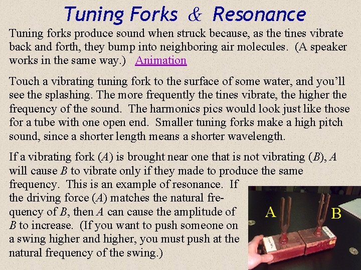 Tuning Forks & Resonance Tuning forks produce sound when struck because, as the tines