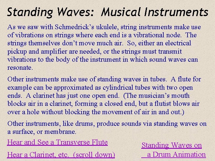 Standing Waves: Musical Instruments As we saw with Schmedrick’s ukulele, string instruments make use