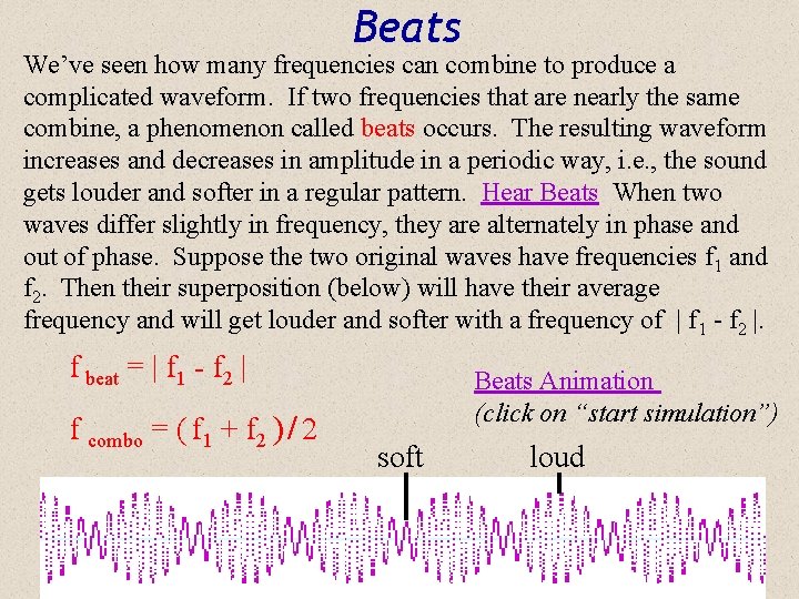 Beats We’ve seen how many frequencies can combine to produce a complicated waveform. If