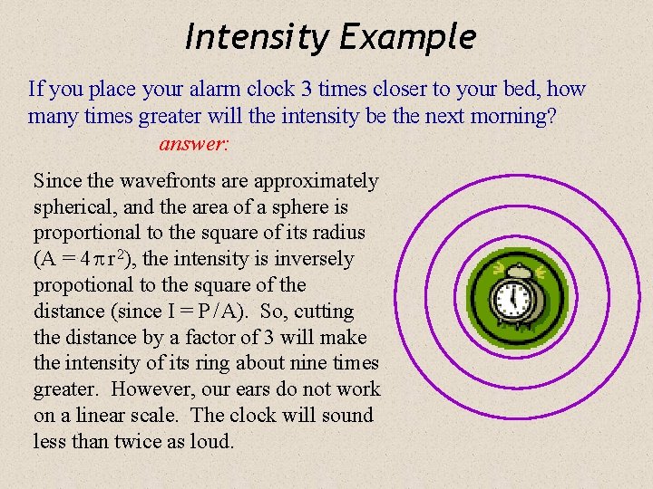 Intensity Example If you place your alarm clock 3 times closer to your bed,