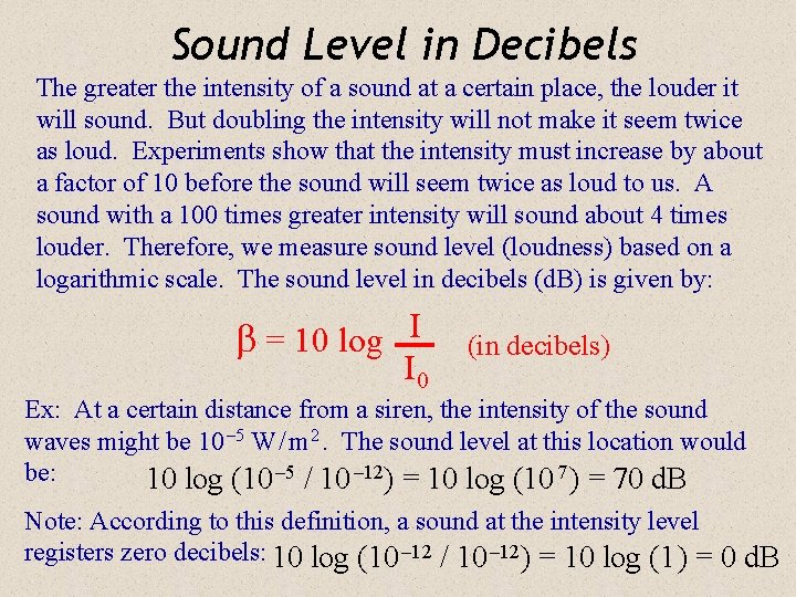Sound Level in Decibels The greater the intensity of a sound at a certain