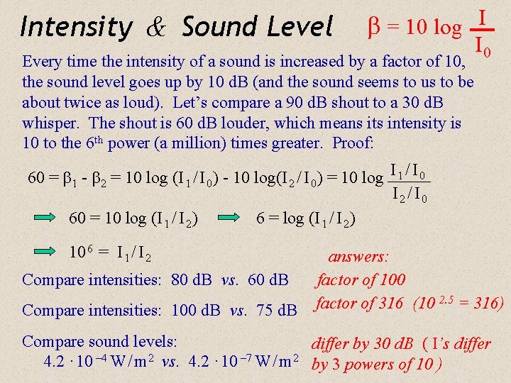 Intensity & Sound Level I = 10 log I 0 Every time the intensity