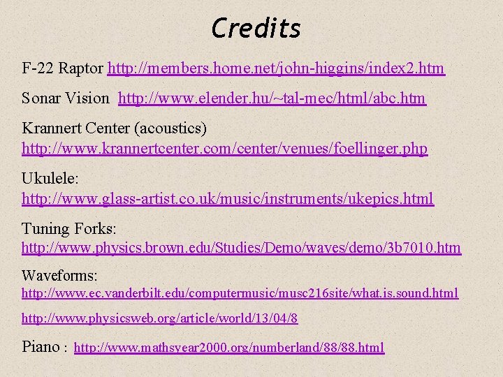 Credits F-22 Raptor http: //members. home. net/john-higgins/index 2. htm Sonar Vision http: //www. elender.