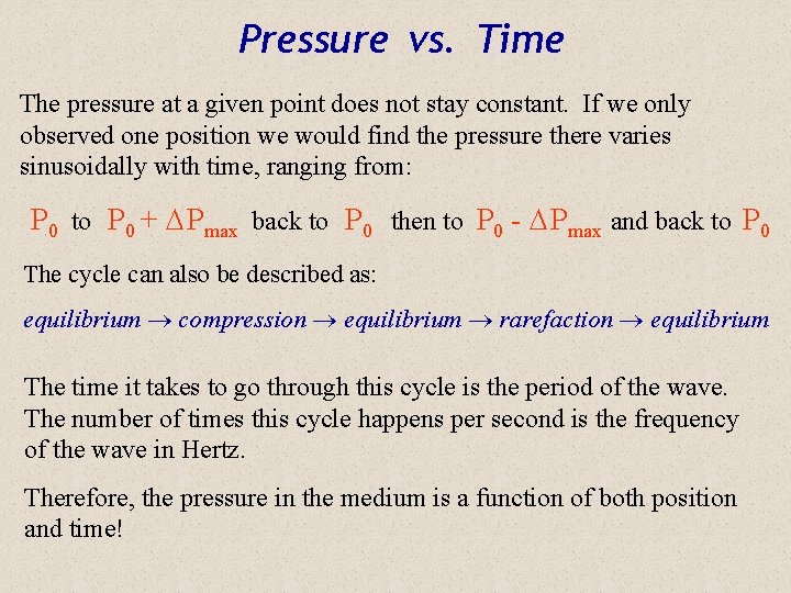 Pressure vs. Time The pressure at a given point does not stay constant. If