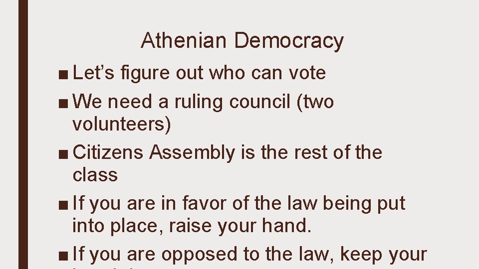 Athenian Democracy ■ Let’s figure out who can vote ■ We need a ruling