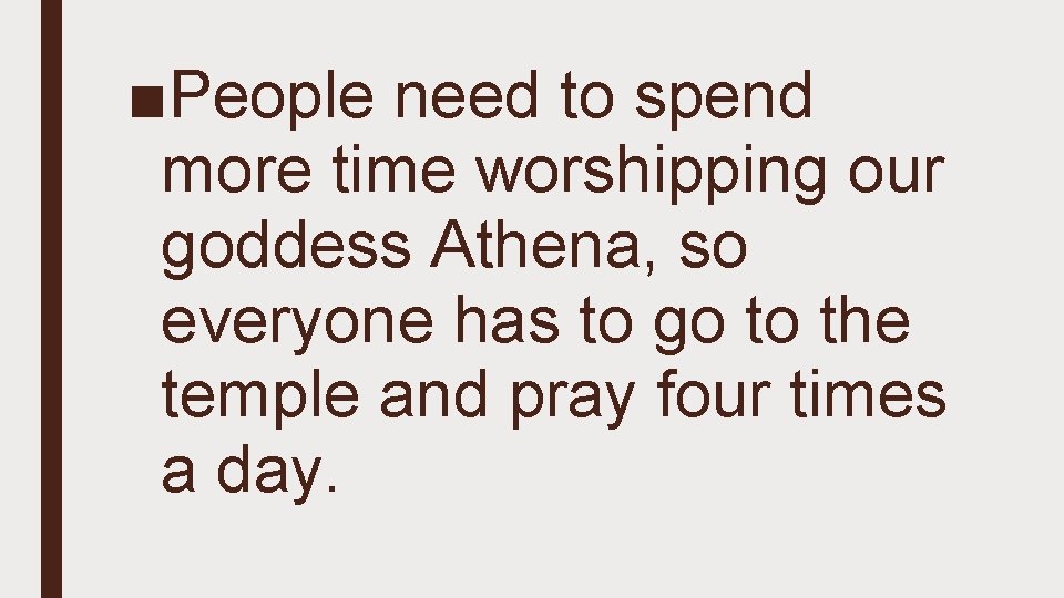 ■People need to spend more time worshipping our goddess Athena, so everyone has to