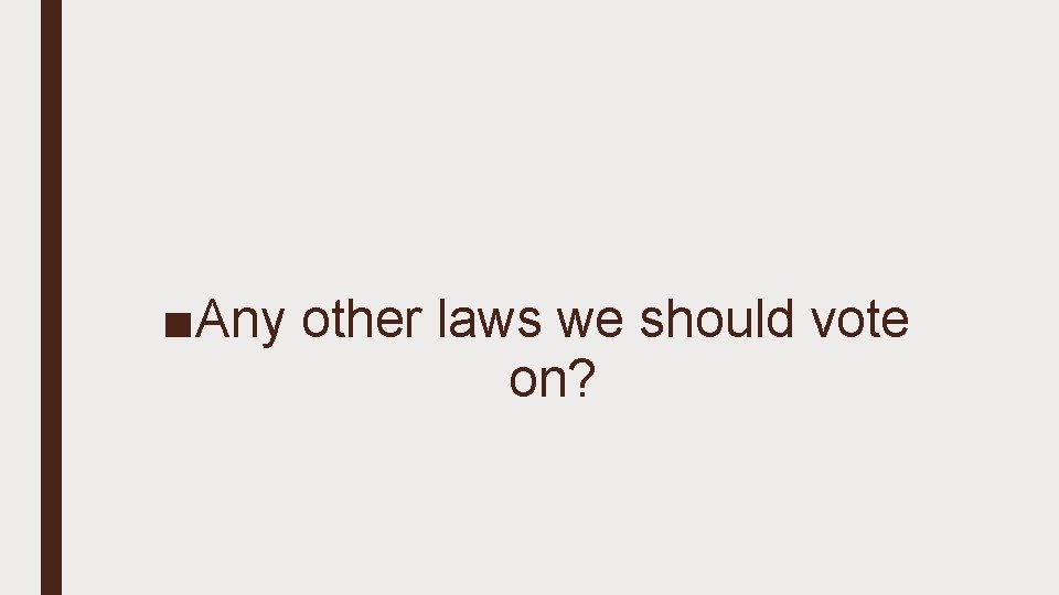 ■Any other laws we should vote on? 