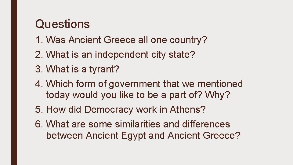 Questions 1. Was Ancient Greece all one country? 2. What is an independent city